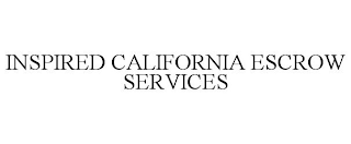 INSPIRED CALIFORNIA ESCROW SERVICES