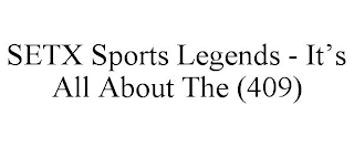 SETX SPORTS LEGENDS - IT'S ALL ABOUT THE (409)