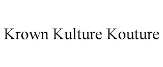 KROWN KULTURE KOUTURE