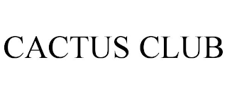 CACTUS CLUB