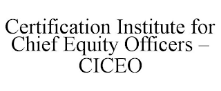 CERTIFICATION INSTITUTE FOR CHIEF EQUITY OFFICERS - CICEO