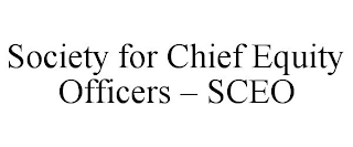 SOCIETY FOR CHIEF EQUITY OFFICERS - SCEO