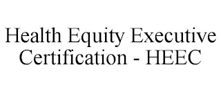 HEALTH EQUITY EXECUTIVE CERTIFICATION - HEEC