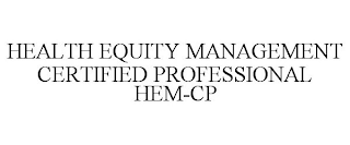 HEALTH EQUITY MANAGEMENT CERTIFIED PROFESSIONAL HEM-CP