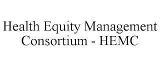 HEALTH EQUITY MANAGEMENT CONSORTIUM - HEMC