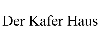 DER KAFER HAUS