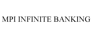 MPI INFINITE BANKING