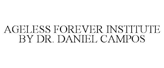 AGELESS FOREVER INSTITUTE BY DR. DANIEL CAMPOS