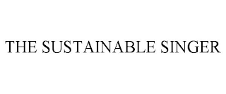 THE SUSTAINABLE SINGER