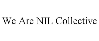 WE ARE NIL COLLECTIVE