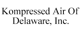 KOMPRESSED AIR OF DELAWARE, INC.