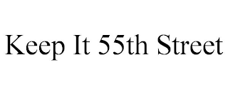 KEEP IT 55TH STREET