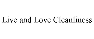 LIVE AND LOVE CLEANLINESS