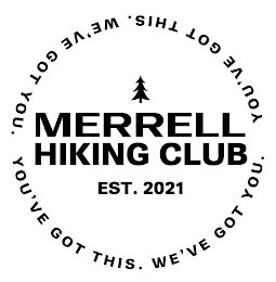 MERRELL HIKING CLUB EST. 2021 YOU'VE GOT THIS. WE'VE GOT YOU. YOU'VE GOT THIS. WE'VE GOT YOU.