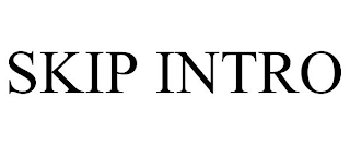SKIP INTRO