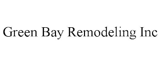 GREEN BAY REMODELING INC