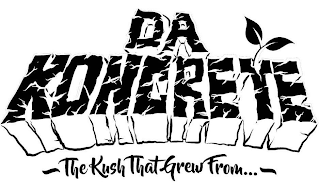 DA KONCRETE THE KUSH THAT GREW FROM...