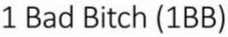 1 BAD BITCH (1BB)
