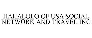 HAHALOLO OF USA SOCIAL NETWORK AND TRAVEL INC