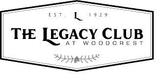 EST. L 1929 THE LEGACY CLUB AT WOODCREST