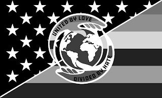 UNITED BY LOVE DIVIDED BY HATE