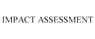 IMPACT ASSESSMENT