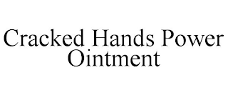 CRACKED HANDS POWER OINTMENT