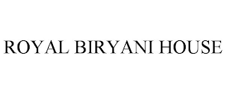 ROYAL BIRYANI HOUSE