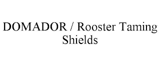 DOMADOR / ROOSTER TAMING SHIELDS