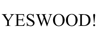 YESWOOD!