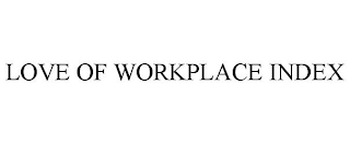 LOVE OF WORKPLACE INDEX