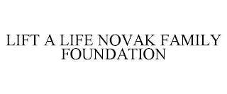 LIFT A LIFE NOVAK FAMILY FOUNDATION