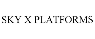 SKY X PLATFORMS