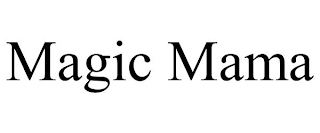 MAGIC MAMA