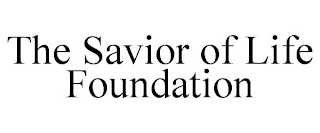 THE SAVIOR OF LIFE FOUNDATION