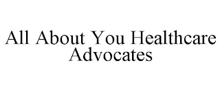 ALL ABOUT YOU HEALTHCARE ADVOCATES