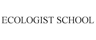 ECOLOGIST SCHOOL