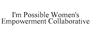 I'M POSSIBLE WOMEN'S EMPOWERMENT COLLABORATIVE