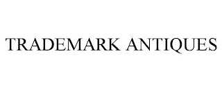 TRADEMARK ANTIQUES