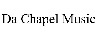 DA CHAPEL MUSIC