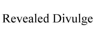 REVEALED DIVULGE