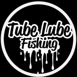 TUBE LUBE FISHING