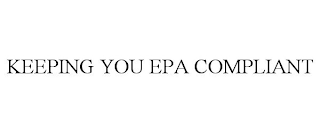 KEEPING YOU EPA COMPLIANT