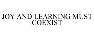 JOY AND LEARNING MUST COEXIST