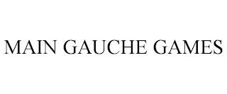 MAIN GAUCHE GAMES