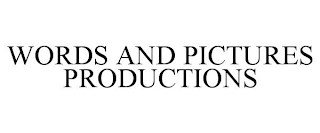 WORDS AND PICTURES PRODUCTIONS