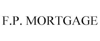 F.P. MORTGAGE