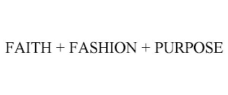 FAITH + FASHION + PURPOSE