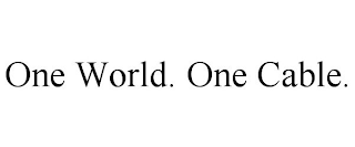 ONE WORLD. ONE CABLE.