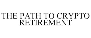 THE PATH TO CRYPTO RETIREMENT